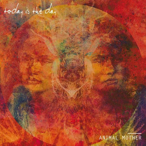 Today is the Day - Animal Mother